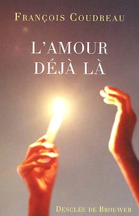 L'Amour Deja La. Le Souffle Sur La Braise