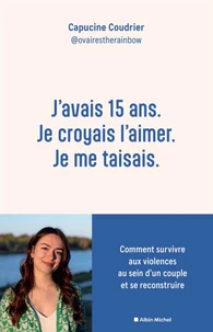 J'avais 15 ans. Je croyais l'aimer. Je me taisais.