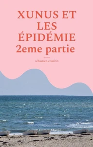 XUNUS ET LES ÉPIDÉMIE  2eme partie