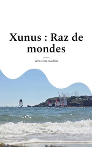 Xunus : Raz de mondes
