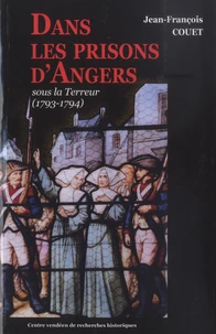 Dans les prisons d'Angers sous la terreur (1793-1794)