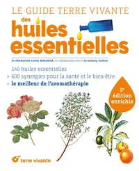 Le guide Terre vivante des huiles essentielles - 3ème édition enrichie