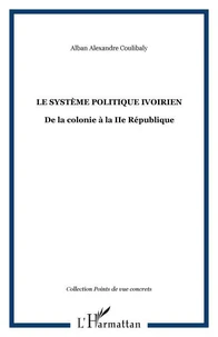 LE SYSTEME POLITIQUE IVOIRIEN : DE LA COLONIE A LA IIEME REPUBLIQUE