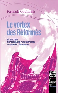 Le vortex des Réformés et autres chroniques marsiennes, vraies ou fausses