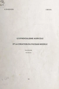 Le syndicalisme agricole et la création du paysan modèle