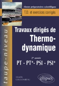 Travaux Diriges De Thermo-Dynamique Pt-Pt*-Psi-Psi* 2eme Annee. Rappels De Cours Et Exercices Corriges