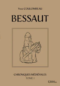 Bessaut - Chroniques médiévales - Tome I