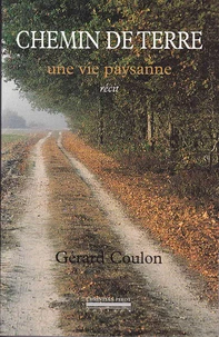 Chemin De Terre. Une Vie Paysanne