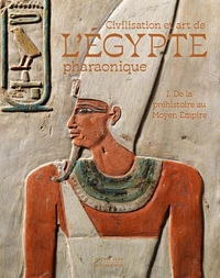 CIVILISATION ET ART DE L'ÉGYPTE PHARAONIQUE