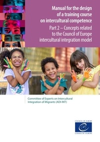 Council Of Europe - Manual for the design of a training course on intercultural competence - Part 2 - Concepts related to the Council of Europe intercultural integration model.