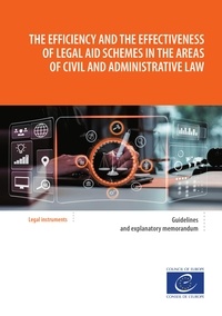 Council Of Europe - The efficiency and the effectiveness of legal aid schemes in the areas of civil and administrative law - Guidelines and explanatory memorandum.