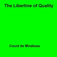 Count De Mirabeau - The Libertine Of Quality.