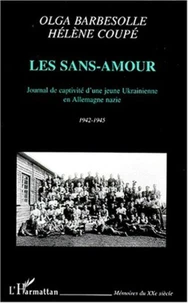 LES SANS-AMOUR. Journal de captivité d'une jeune Ukrainienne en Allemagne nazie, 1942-1945