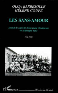 Les Sans-Amour. Journal De Captivite D'Une Jeune Ukrainienne En Allemagne Nazie, 1942-1945