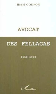 Avocat des fellagas. 1958-1962