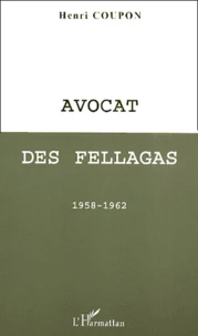Avocat Des Fellagas. 1958-1962