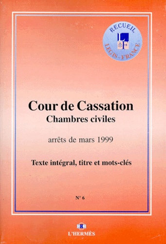  Cour de cassation - Arrets Des Chambres Civiles De La Cour De Cassation Mars 1999.