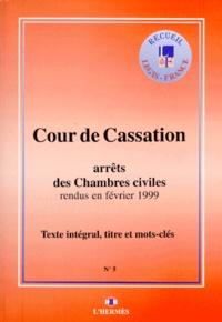  Cour de cassation - Arrets Des Chambres Civiles Rendues En Fevrier 1999. Texte Integral, Titres Et Mots-Cles.