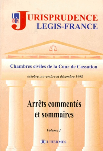  Cour de cassation et Pierre Guiho - Chambres Civiles De La Cour De Cassation Octobre Novembre Et Decembre 1998. Volume 1, Arrets Commentes Et Sommaires.