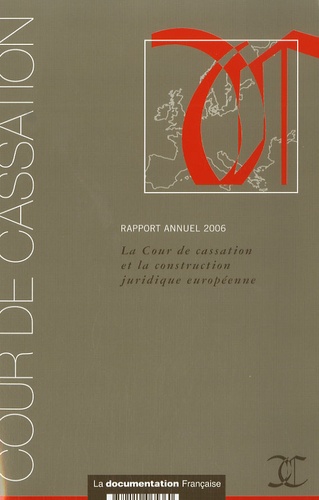  Cour de cassation - La cour de cassation et la construction juridique européenne - Rapport annuel 2006.