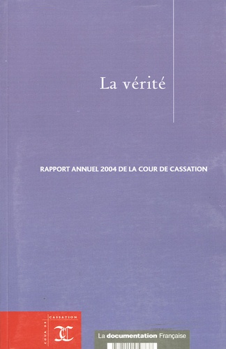  Cour de cassation - La vérité - Rapport annuel 2004 de la Cour de Cassation.