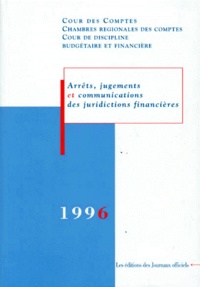  Cour de discipline budgétaire et  Cour des comptes - Arrêts, jugements et communications des juridictions financières, 1996.