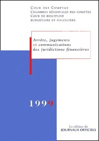  Cour de discipline budgétaire et  Cour des comptes - Arrets, Jugements Et Communications Des Juridictions Financieres. Edition 1999.