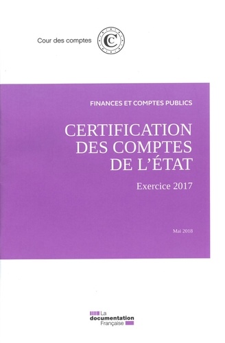  Cour des comptes - Acte de certification des comptes de l'Etat - Exercice 2017.