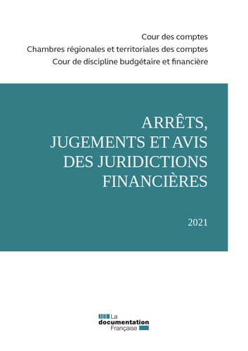 Arrêts, jugements et avis des juridictions financières  Edition 2021