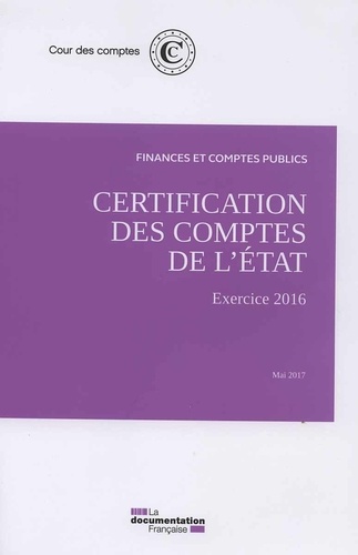  Cour des comptes - Certification des comptes de l'Etat - exercice 2016.