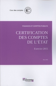  Cour des comptes - Certification des comptes de l'Etat - Exercice 2015.