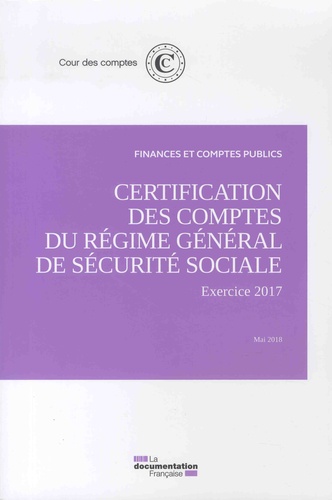 Certification des comptes du régime général de sécurité sociale. Exercice 2017, mai 2018
