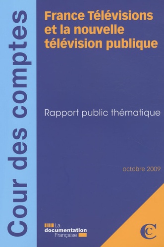  Cour des comptes - France Télévisions et la nouvelle télévision publique - Rapport public thématique.