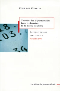 L'Action Des Departements Dans Le Domaine De La Voierie Routiere. Rapport Au President De La Republique Suivi Des Reponses Des Administrations Et Collectivites, Novembre 1998