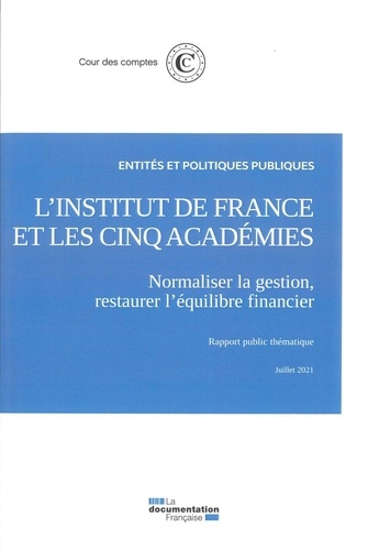  Cour des comptes - L'Institut de France et les cinq académies - Normaliser la gestion, restaurer l'équilibre financier.