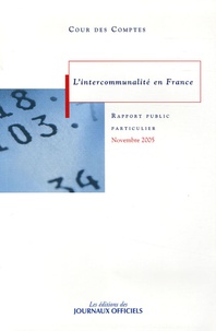  Cour des comptes - L'intercommunalité en France - Rapport au Président de la République suivi des réponses des administrations et des organismes concernés, novembre 2005.