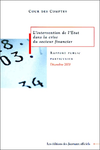 L'Intervention De L'Etat Dans La Crise Du Secteur Financier. Rapport Public Particulier, Decembre 2000