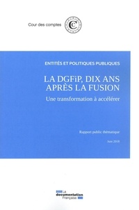  Cour des comptes - La DGFIP 10 ans après la fusion, une transformation à accélerer - Juin 2018.