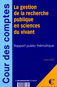 Cour des comptes - La gestion de la recherche publique en sciences du vivant / Cour des Comptes.
