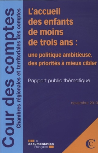  Cour des comptes - La politique d'accueil des enfants de moins de trois ans : une politique ambitieuse, des priorités à mieux cibler.