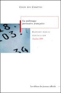 La Politique Portuaire Francaise. Rapport Public Particulier Octobre 1999