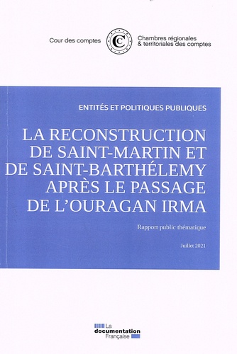 La reconstruction de Saint-Martin et de Saint-Barthélemy après le passage de l'ouragan Irma. Rapport public thématique