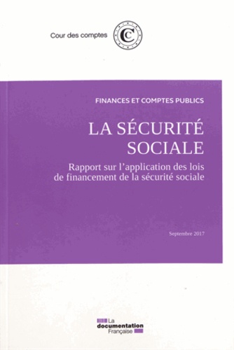 La sécurite sociale. Rapport sur l'application des lois de financement de la sécurité sociale