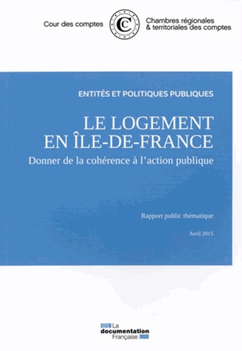  Cour des comptes - Le logement en Ile-de-France - Donner de la cohérence à l'action publique.