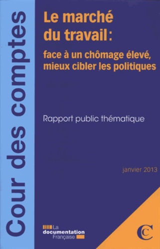  Cour des comptes - Le marché du travail : face à un chômage élevé, mieux cibler les politiques.