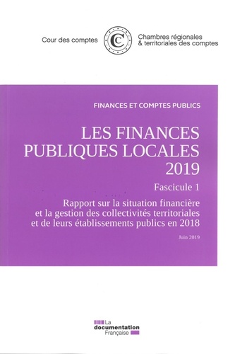  Cour des comptes et  Chambres régionales comptes - Les finances publiques locales - Rapport sur la situation financière et la gestion des collectivités territoriales et de leurs établissements publics en 2018 Fascicule 1.