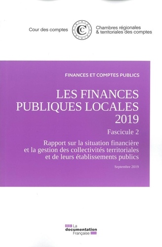 Les finances publiques locales. Rapport sur la situation financière et la gestion des collectivités territoriales et de leurs établissements publics en 2018 Fascicule 2  Edition 2019