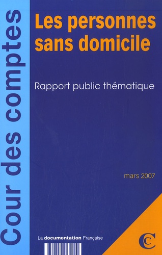  Cour des comptes - Les personnes sans domicile - Rapport public thématique, mars 2007.