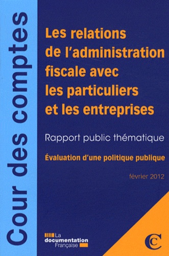  Cour des comptes - Les relations de l'administration fiscale avec les particuliers et les entreprises - Evaluation d'une politique publique.