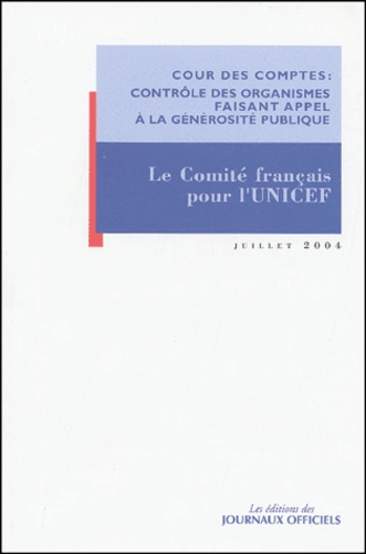  Cour des comptes - Observations de la Cour des comptes sur les comptes d'emploi des ressources collectées auprès du public par le Comité français pour l'UNICEF - Exercices 1998 à 2002.